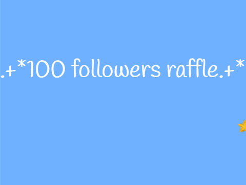 .+* 100 followers Raffle.+*