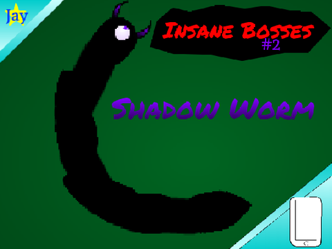 Insane Bosses #2; Shadow Worm (Mobile v)