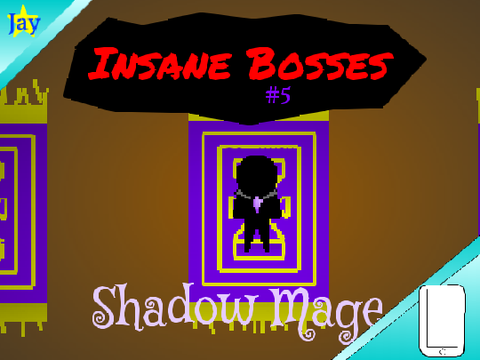 Insane Bosses #5; Shadow Mage (Mobile v)