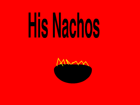 His nachos