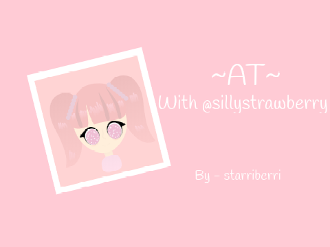 AT with @sillystrawberry