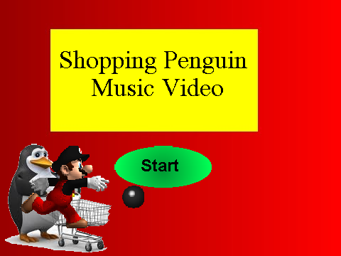 Shopping Penguin Music Video my verson