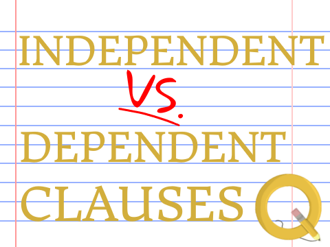 Independent vs. Dependent Clauses