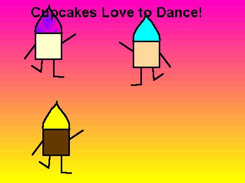 CUPCAKES LOVE TO DANCE!
