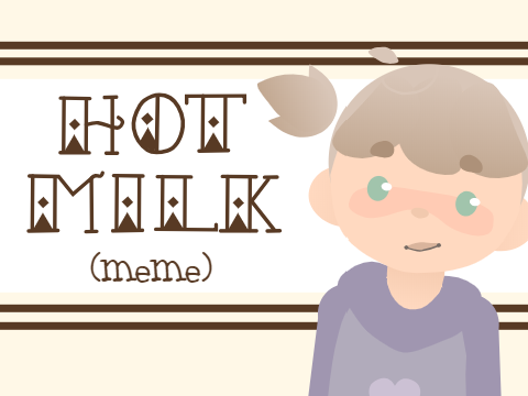 ★Hot Milk (meme)★ remix