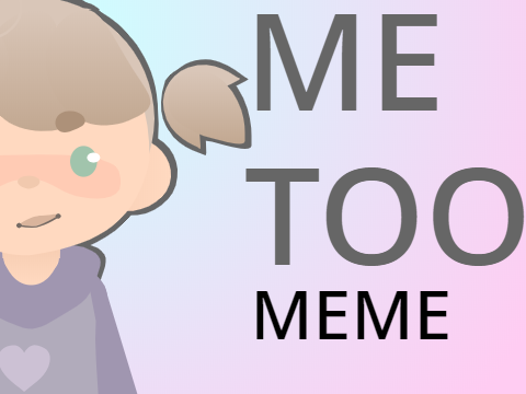 Me Too - Original MEME remix