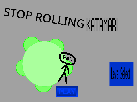 STOP ROLLING KATAMARI