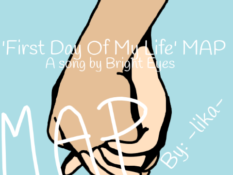 First Day Of My Life || MAP