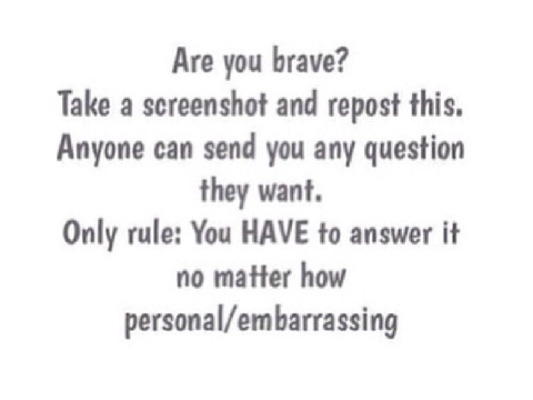 yea..so ask me anything YOUR ONLY CHANCE!