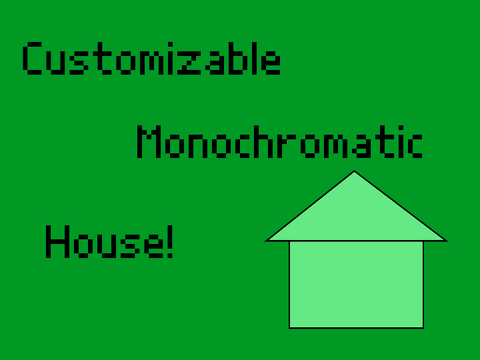 Customizable Monochromatic House