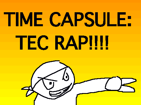 TEC RAP: NEW (old) SONG!