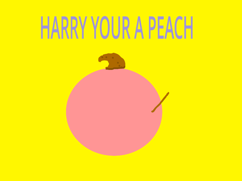 Harry Your A Peach