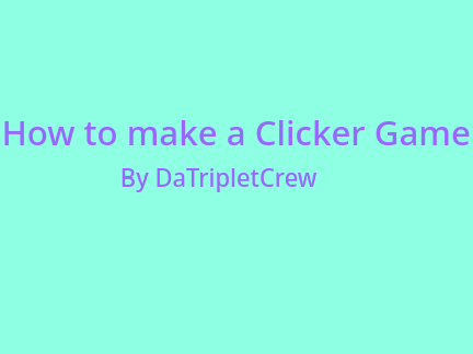 How to make a Clicker Game in 5 simple steps!