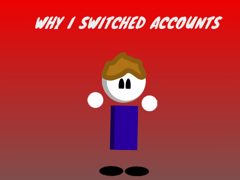 Why I switched accounts