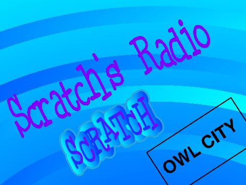 Scratch's Radio *REQUEST* Owl City