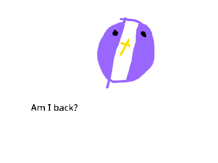 I could be back.