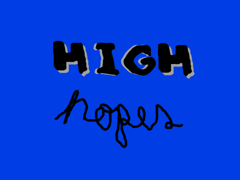 High hopes Part 1