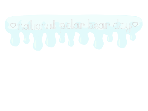 ~National Polar Bear Day Title~Collab w/ Meow~