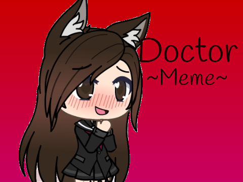 Doctor meme (Gachalife)