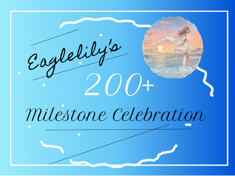 Eaglelily's 200+ Milestone Celebration [NOW OPEN]