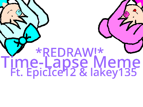Time-Lapse Meme *REDRAW*
