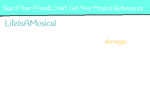 Sign if Your Friends Never Get Your Musical References remix