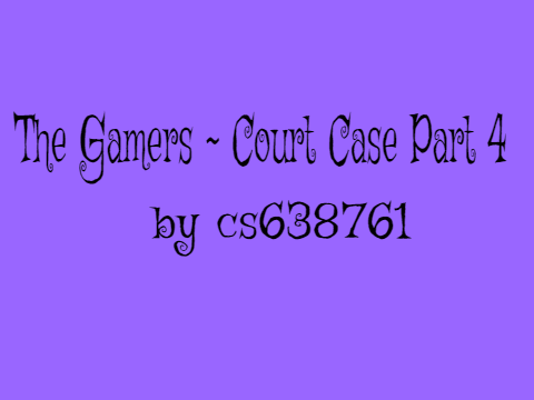 The Gamers ~ Court Case Part 4