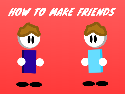 How to Make Friends