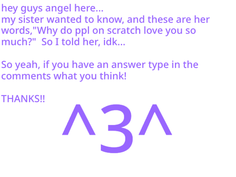 Why do you guys like me so much