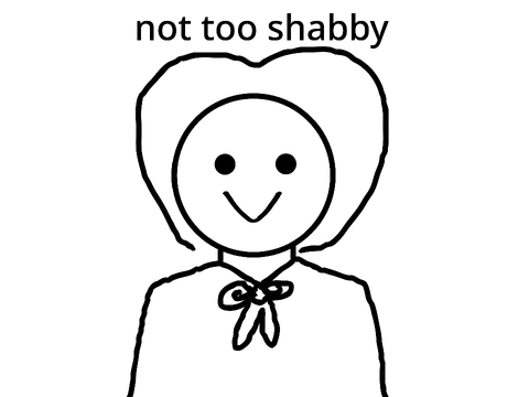 me when something isnt too shabby