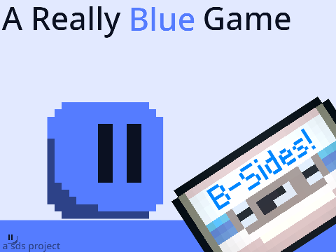 A Really Blue Game but it's the B-Sides
