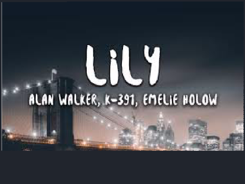 Lily - Alan Walker, K-391 & Emelie Hollow remix