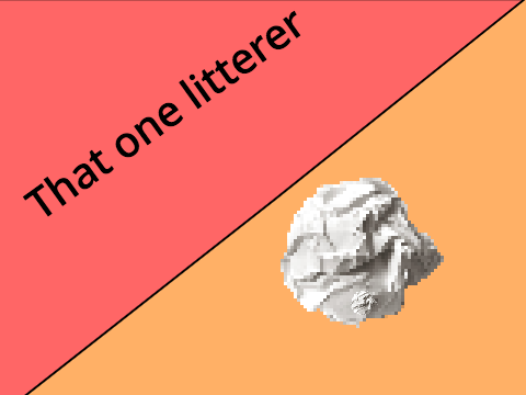 That one litterer