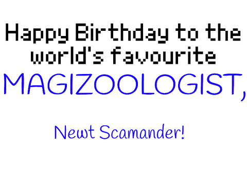 {:- HAPPY BIRTHDAY NEWT SCAMANDER! -:}