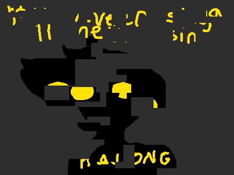 | A | L | O | N | G | (spoop/edge warning)