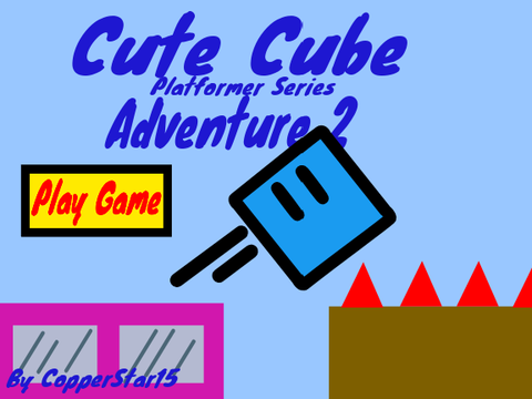 Cute Cube Adventure 2  (Platformer Series)