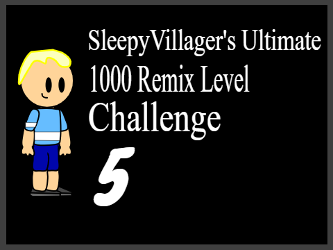 SleepyVillager's Ultimate 1,000 Remix Level Challenge (5)