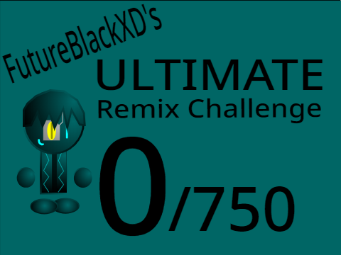 FutureBlackXD's Ultimate Remix Challenge (0/750) (Lobby) 