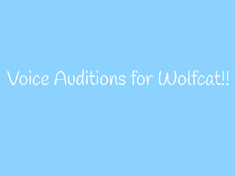 Voice Auditions for Wolfcat