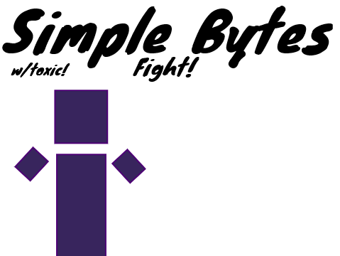 Simple Bytes | Fight! w/toxic