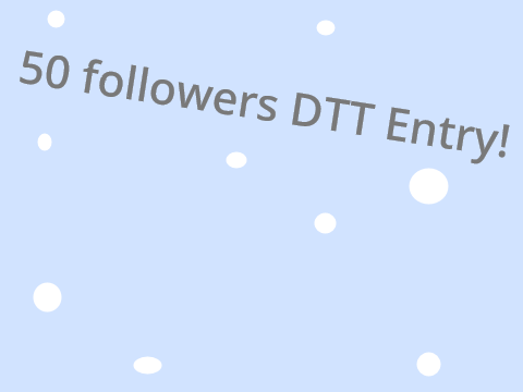 50 followers DTT Entry!