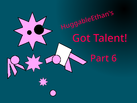 HuggableEthan's Got Talent Collab Part 6