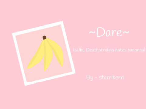 Why @Deathstriding hates bananas :P