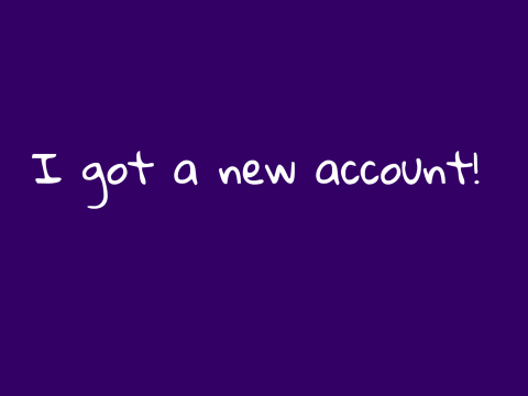 New account!