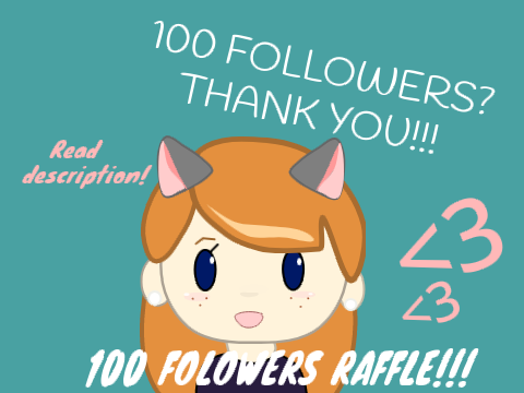 {100 FOLLOWER RAFFLE!}|OPEN|