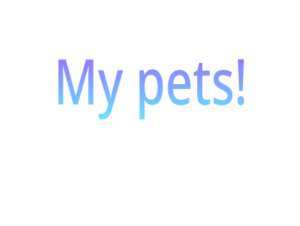 My pets!