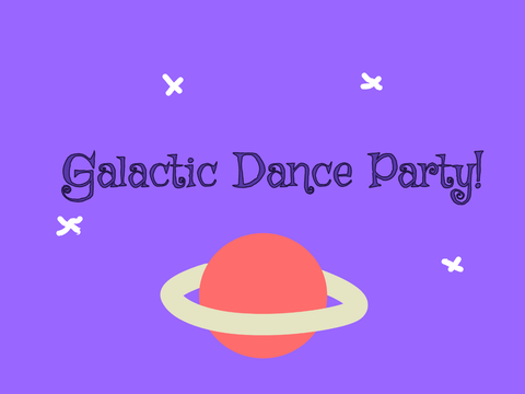 Galactic Dance Party!