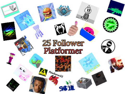 25 Follower Platformer!