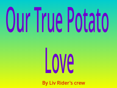 Our True Potato Love (entry)