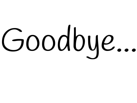 Goodbye...